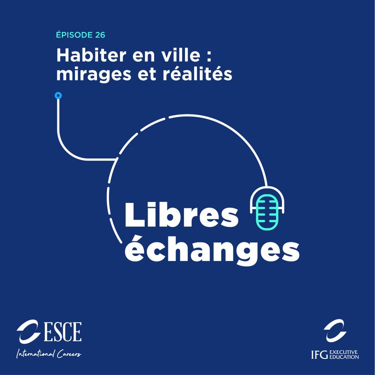 cover art for LIBRES ECHANGES : Habiter en ville, mirages et réalités