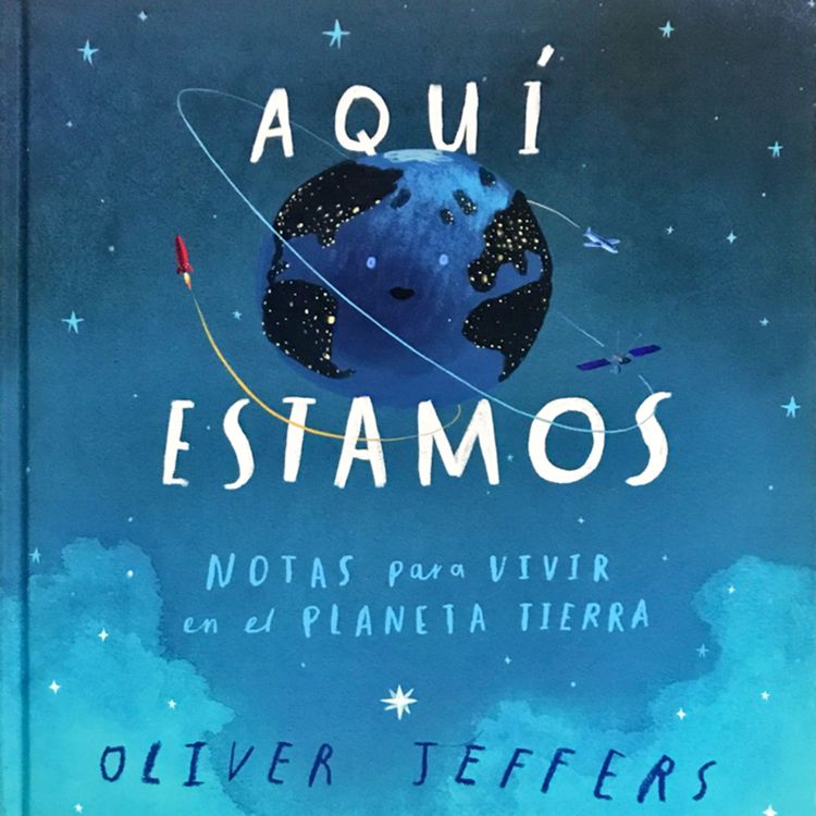 cover art for Aquí estamos, un cuento del planeta tierra