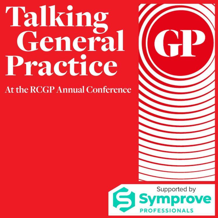 cover art for RCGP conference: Minister rejects online access fears, securing GP investment, valuing GP continuity