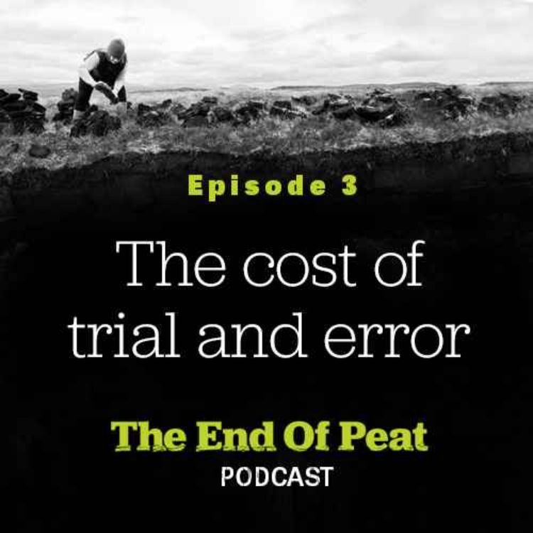 cover art for The End of Peat: Episode 3 - The cost of trial and error