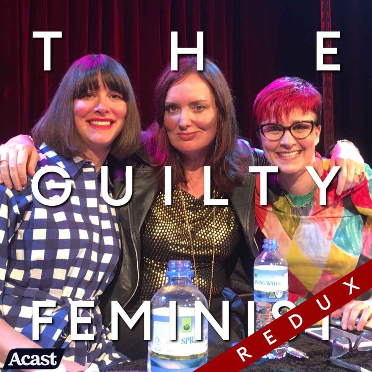 cover art for The Guilty Feminist Redux: Weinstein Culture with Cal Wilson and special guest Kristine Ziwica