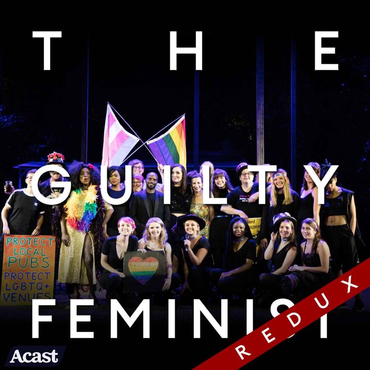 cover art for The Guilty Feminist Redux: Drawing a Line and Planting a Flag with Felicity Ward, Say it Loud, Save the Black Cap, Grace Petrie and The Oxford Belles