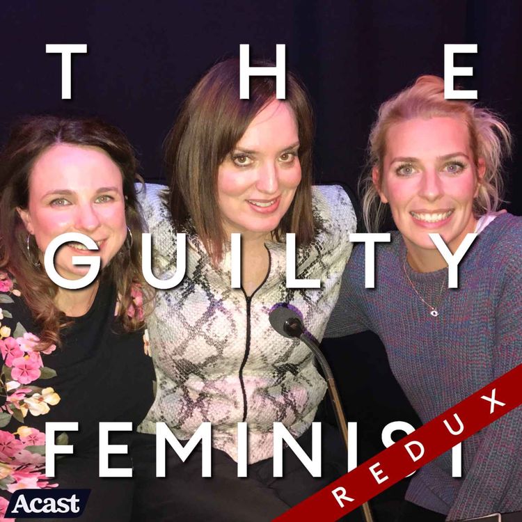 cover art for The Guilty Feminist Redux: Periods part two with Sara Pascoe and Cariad Lloyd