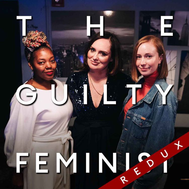 cover art for The Guilty Feminist Redux: Loving Yourself as an act of Resistance with Hannah Einbinder and Mahogany L Browne