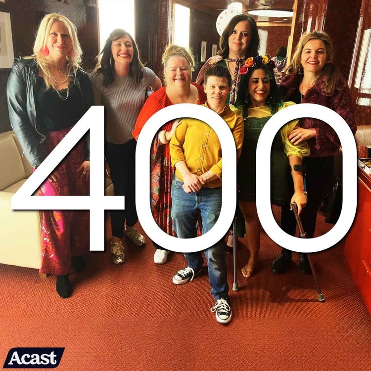 cover art for 400. Live from Melbourne, Australia with Celia Pacquola, Eliza Hull, Roya The Destroya, Alison J Barton, Magda Szubanski and Grace Petrie - part one