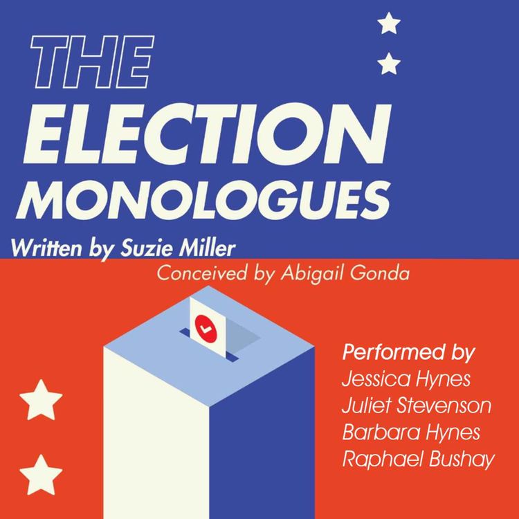 cover art for Election Monologues performed by Jessica Hynes, Juliet Stevenson, Barbara Hynes and Raphael Bushay