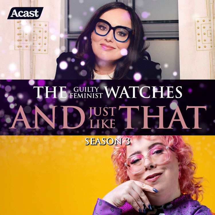 cover art for The Guilty Feminist watches And Just Like That - Season 3, Episode 4 with Alison Spittle