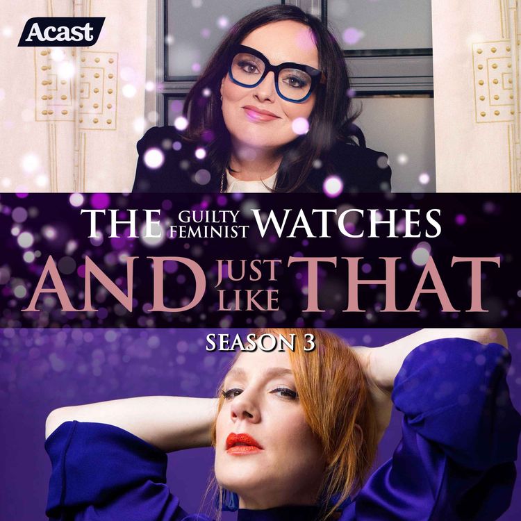 cover art for The Guilty Feminist watches And Just Like That - Season 3, Episode 6 with Sara Barron