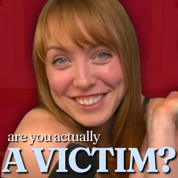 cover art for Are You Actually a Victim or Do You Just Have a Victim Mindset