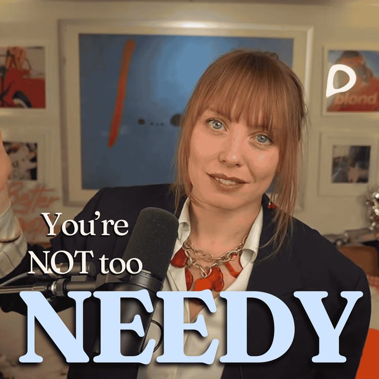cover art for You're NOT Too Needy (I'll prove it)
