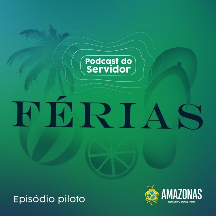 cover art for Férias | Podcast do Servidor | Episódio Piloto · Podcast do Servidor