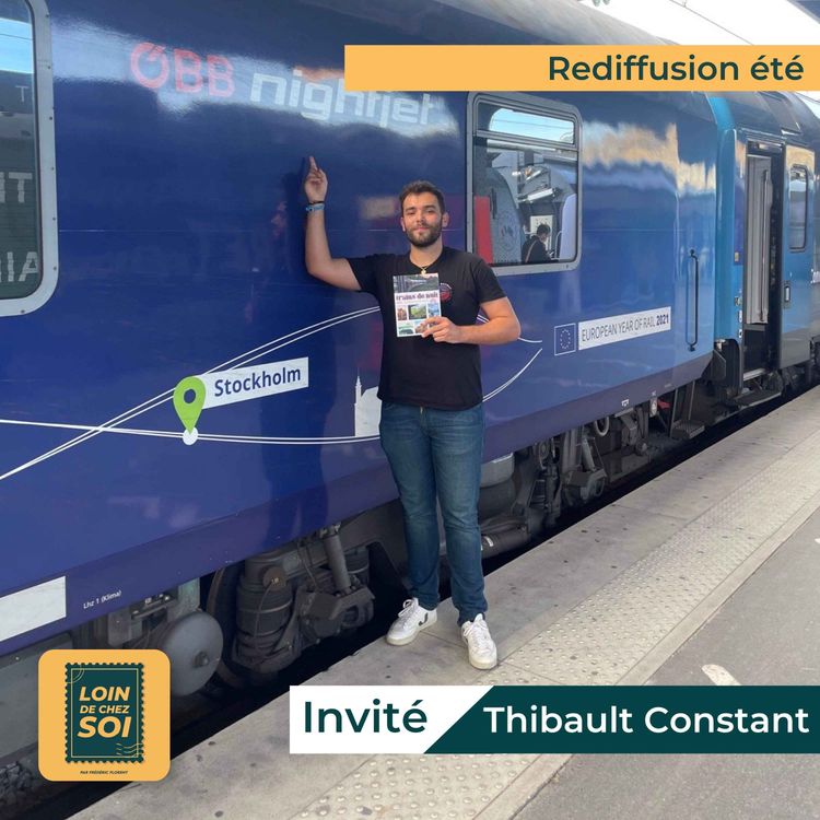 cover art for Rediffusion - Loin de chez soi - Thibault, spécialiste des voyages en train