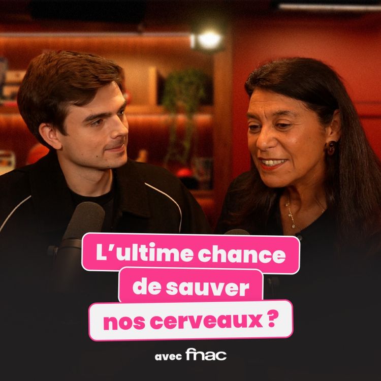 cover art for (ITW) L’ultime chance de sauver nos cerveaux ? - Avec Sylvie Chokron en collaboration avec FNAC