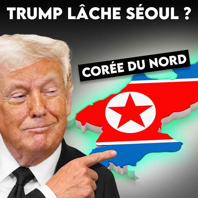 cover art for Trump regarde la Corée du Nord et lache le Sud, explications (22/08)