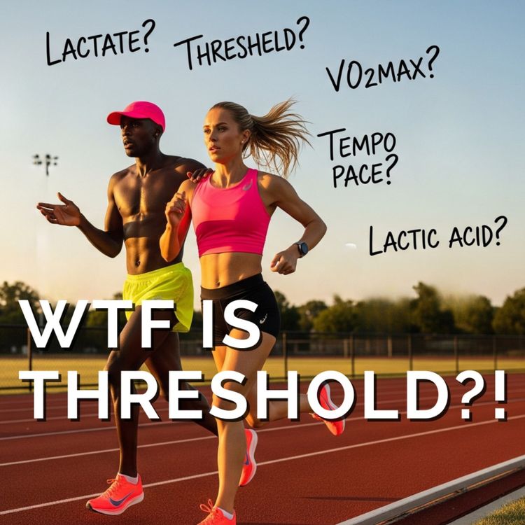 cover art for WTF Is Threshold Running? (And Why It Makes You Faster)
