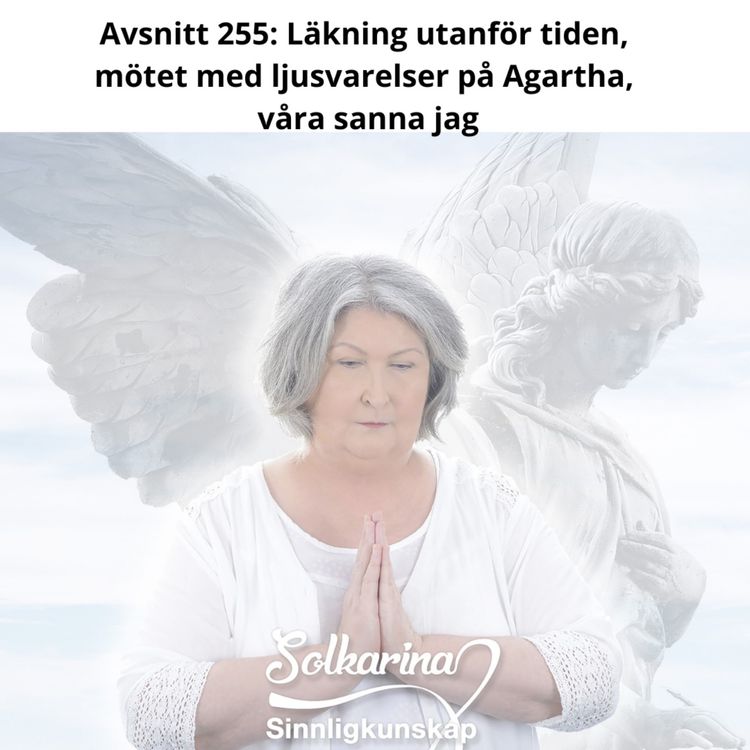 cover art for Avsnitt 255: Läkning utanför tiden, mötet med ljusvarelser på Agartha, våra sanna jag