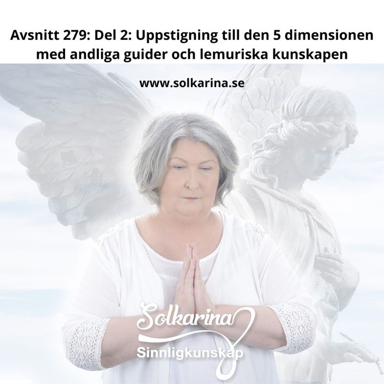 cover art for Avsnitt 279: Del 2: Uppstigning till den 5 dimensionen med andliga guider och lemuriska kunskapen