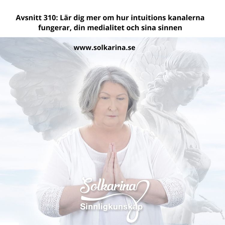 cover art for Avsnitt 310: Lär dig mer om hur intuitions kanalerna fungerar, din medialitet och sina sinnen