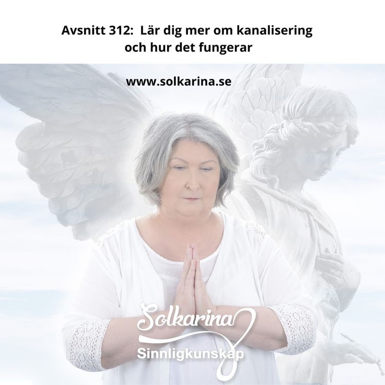 cover art for Avsnitt 312: Lär dig mer om kanalisering och hur det fungerar