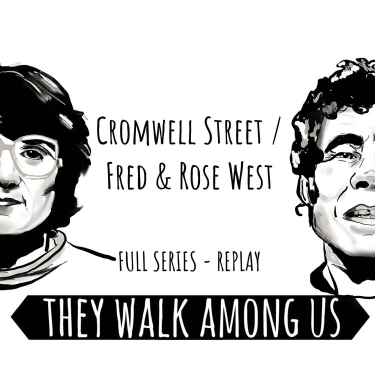 cover art for REPLAY - Cromwell Street / Fred & Rose West (Full Series)