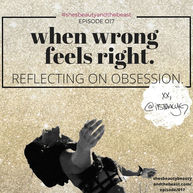 cover art for 019 | When Wrong Feels Right: Reflecting On Obsession
