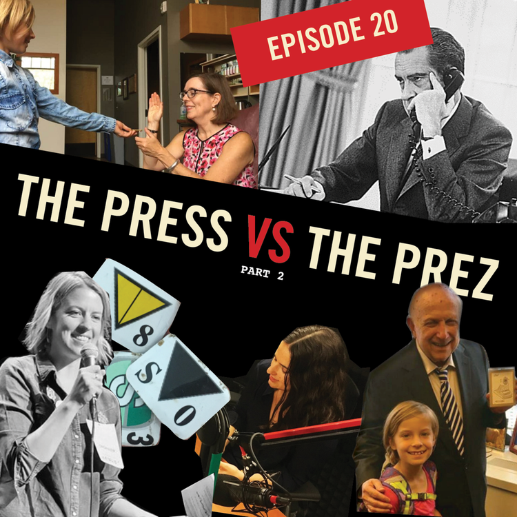cover art for Episode 20:  The Press VS The Prez PART 2