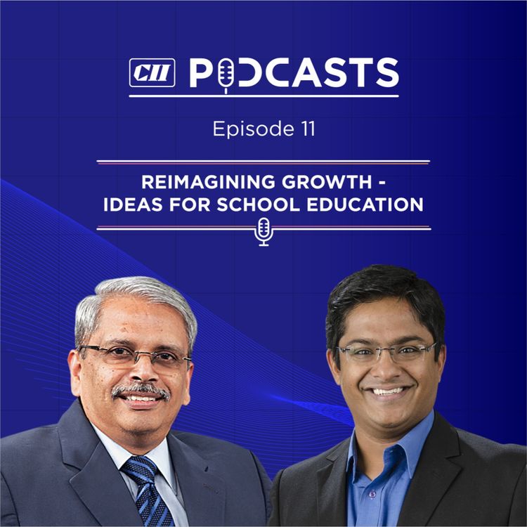 cover art for Reimagining Growth- Ideas for School Education ft Kris Gopalakrishnan & Dr Karthik Muralidharan