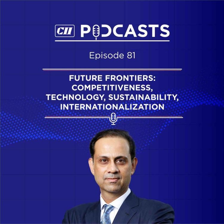 cover art for Future Frontiers: Competitiveness, Technology, Sustainability, Internationalization ft Sanjiv Bajaj