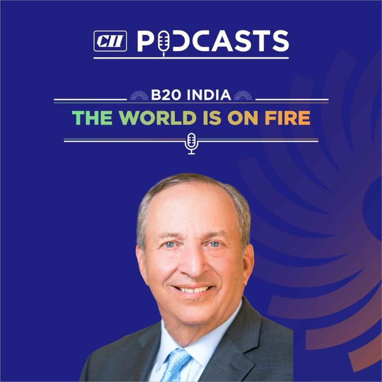 cover art for The World is on Fire ft Prof Larry Summers