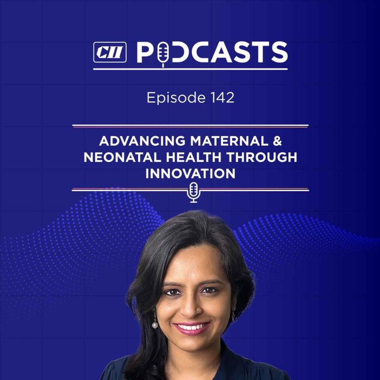 cover art for Advancing Maternal & Neonatal Health Through Innovation ft Dr Deepshikha Batheja