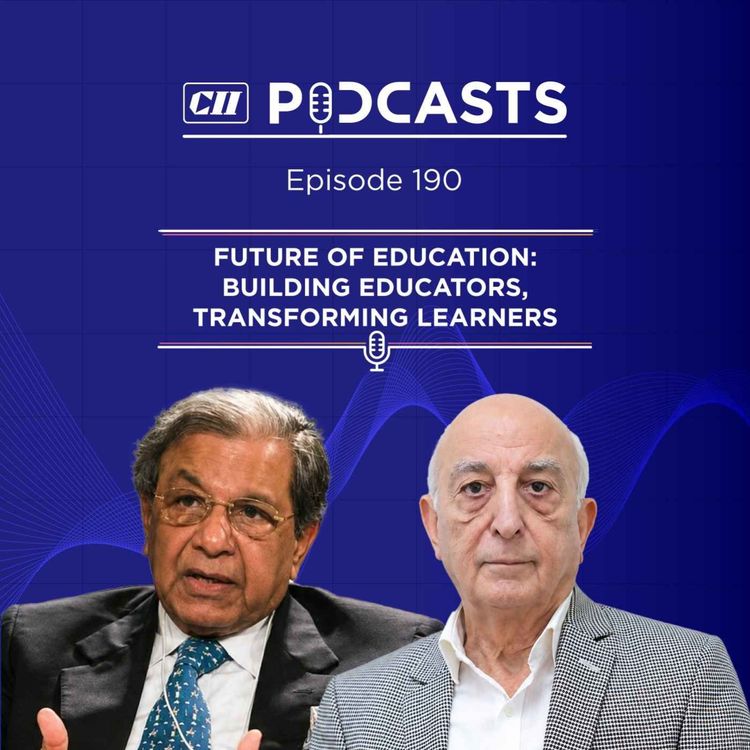 cover art for Future of Education: Building Educators, Transforming Learners ft N. K. Singh & V. K. Shunglu