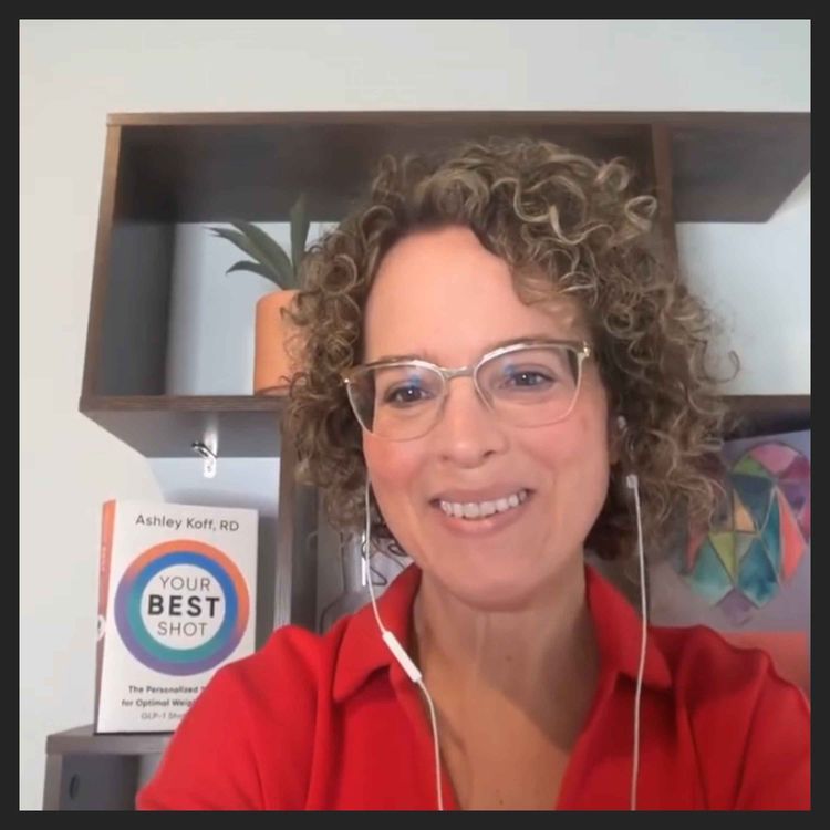 cover art for #330 GLP-1s. Everything You Need to Know | Ashley Koff, RD 