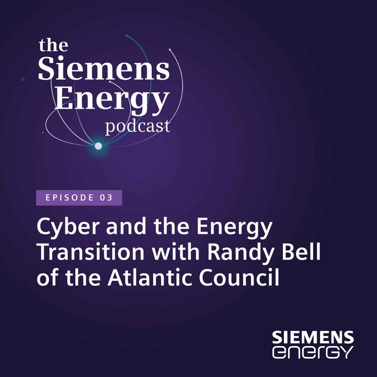 cover art for Cyber and the Energy Transition with Randy Bell of the Atlantic Council