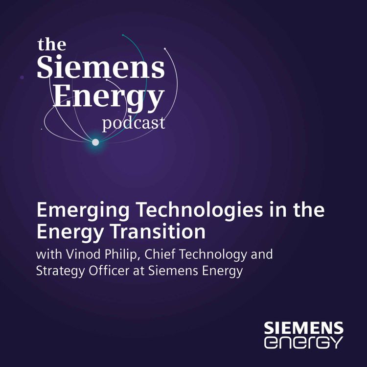 cover art for Emerging Technologies in the Energy Transition with Vinod Philip, Chief Technology and Strategy Officer at Siemens Energy