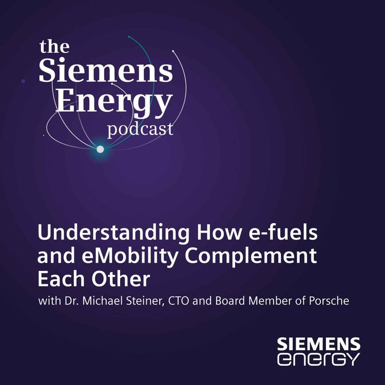 cover art for Understanding How e-fuels and eMobility Complement Each Other with Dr. Michael Steiner, CTO and Board Member of Porsche