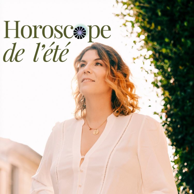 cover art for Horoscope de l'été - signes de Terre : Taureau, Vierge & Capricorne