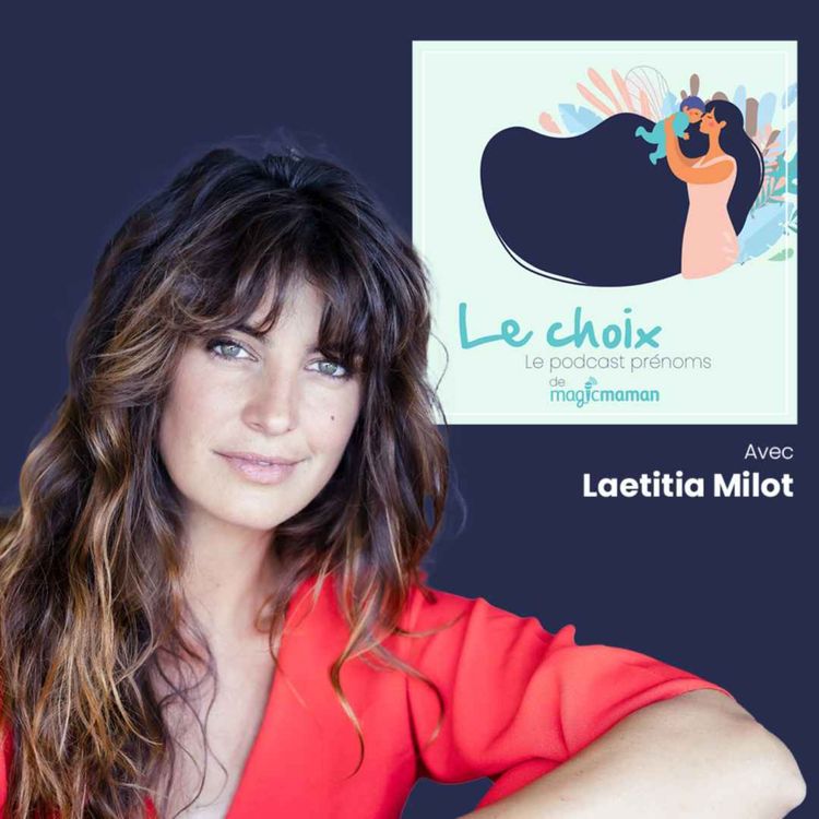 cover art for Le Choix : la petite histoire du prénom de la fille de Laetitia Milot