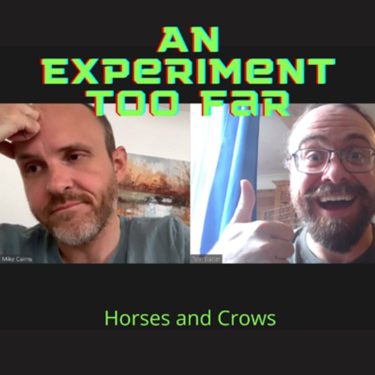 cover art for An Experiment Too Far Episode 2 - Horses and Crows