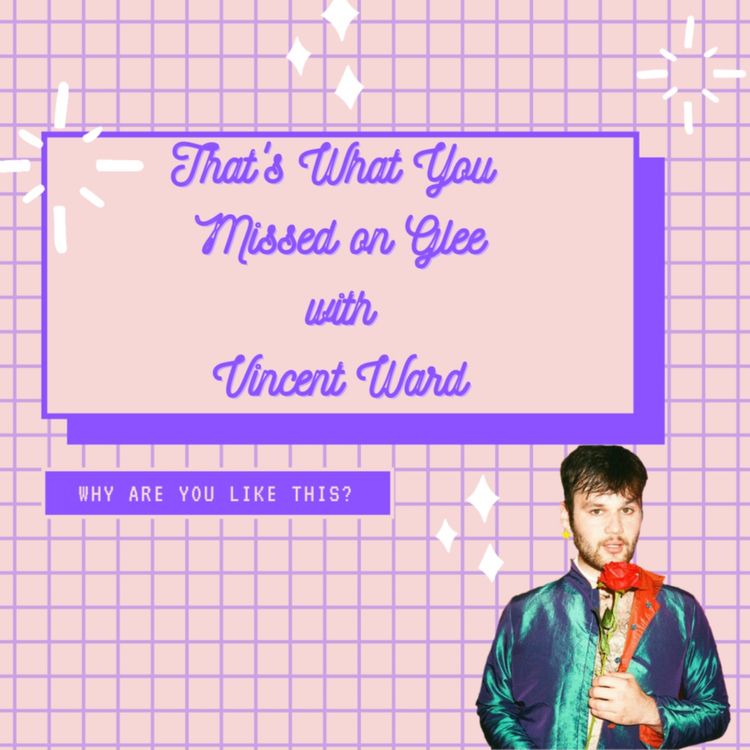 cover art for That's What You Missed On Glee with Vincent Ward
