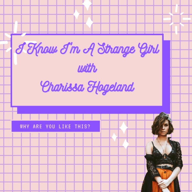 cover art for I Know I'm A Strange Girl with Charissa Hogeland