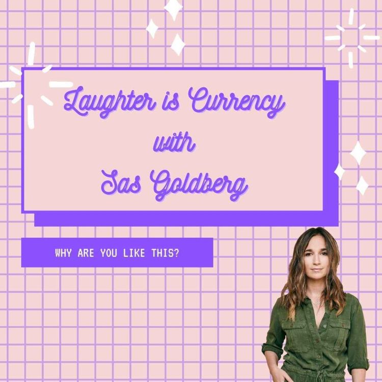 cover art for Laughter is Currency with Sas Goldberg