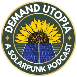 cover art for Demand Utopia: A Solarpunk Podcast