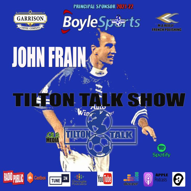 cover art for Tilton Talk Show Podcast with John Frain