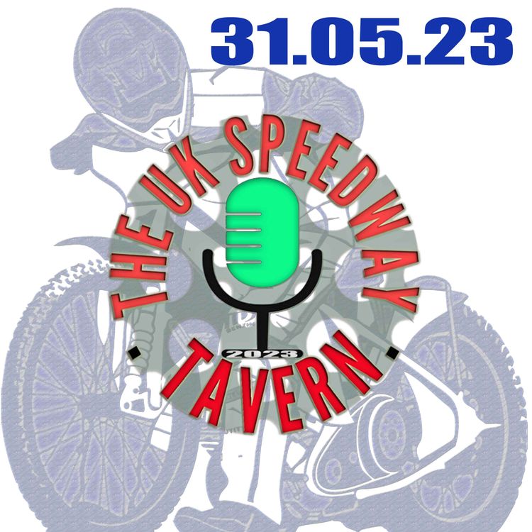cover art for UK Speedway Tavern Podcast 31-05-23