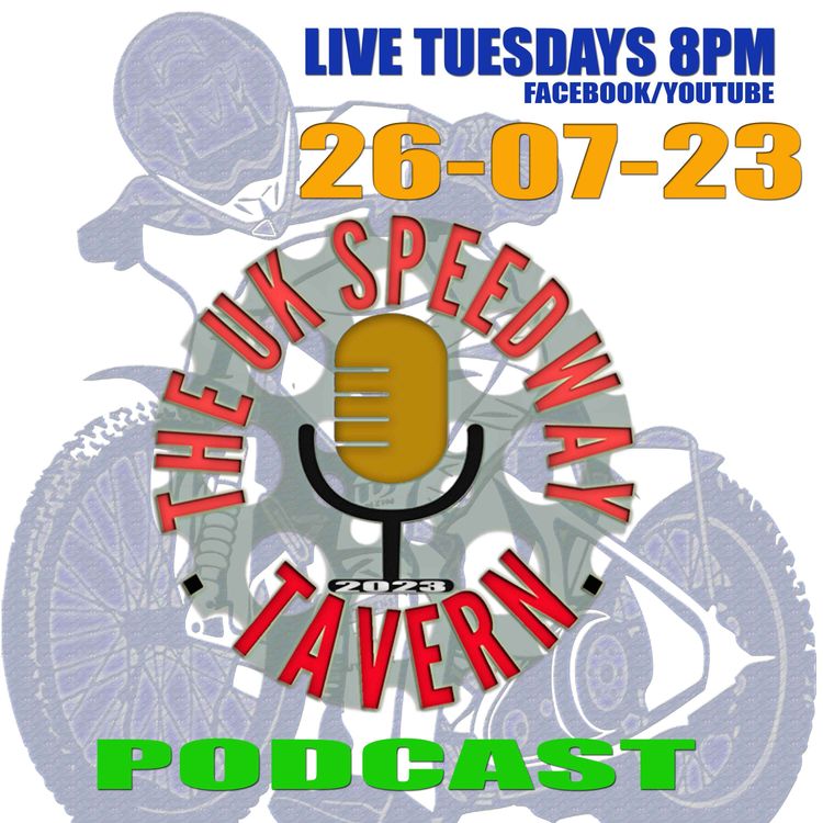 cover art for The UK Speedway Tavern Podcast 26-07-23