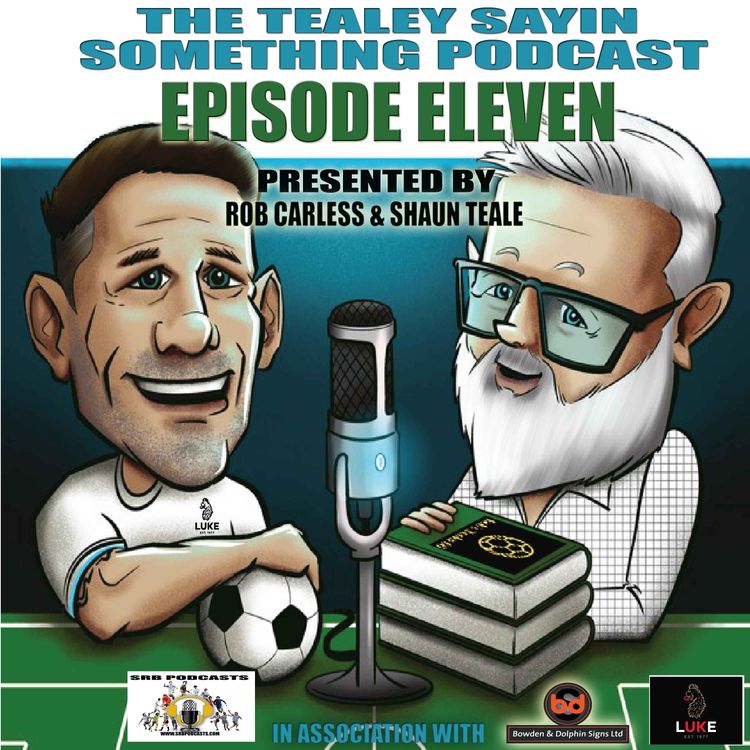 cover art for Tealey Sayin Something Episode Eleven