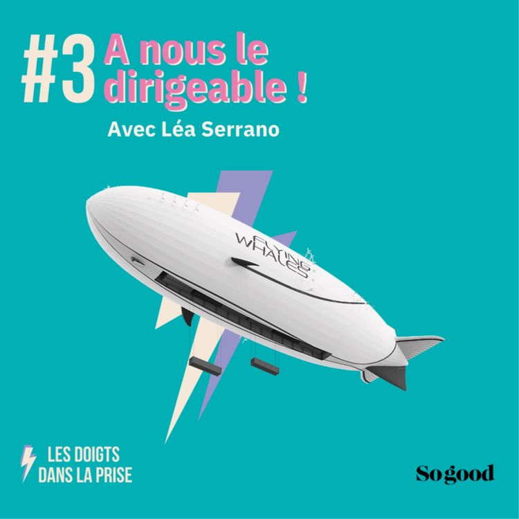 cover art for Episode 3 : Léa Serrano, à nous le dirigeable ! 