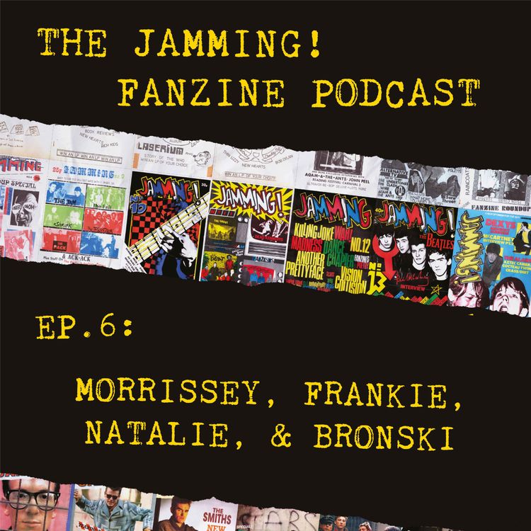 cover art for Ep. 6: Morrissey, Frankie, Natalie & Bronski