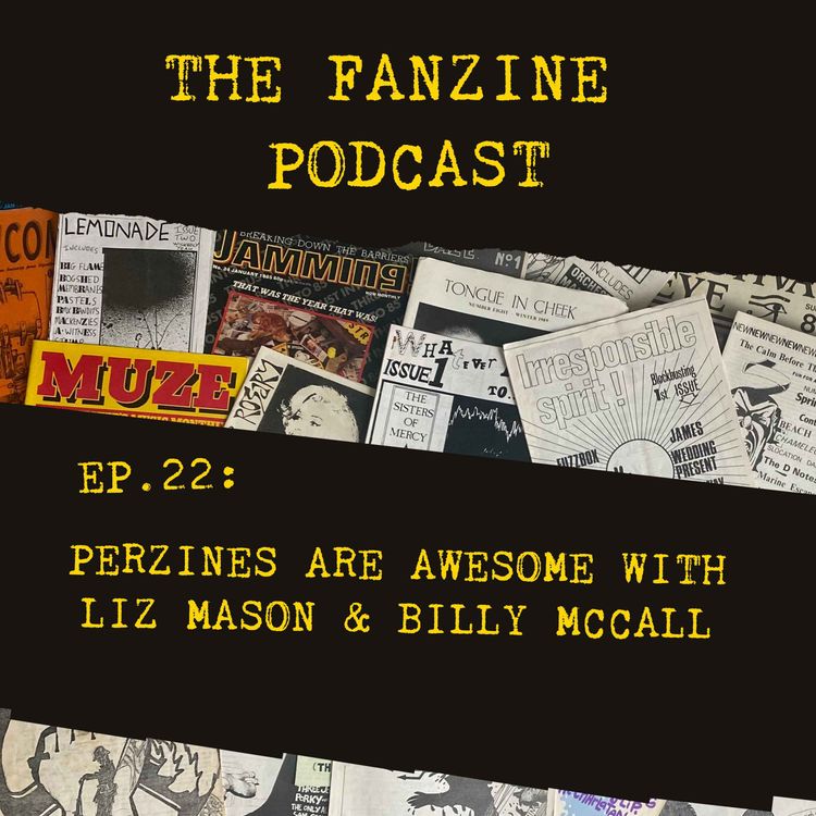 cover art for Ep. 22: Perzines Are Awesome with Liz Mason & Billy McCall