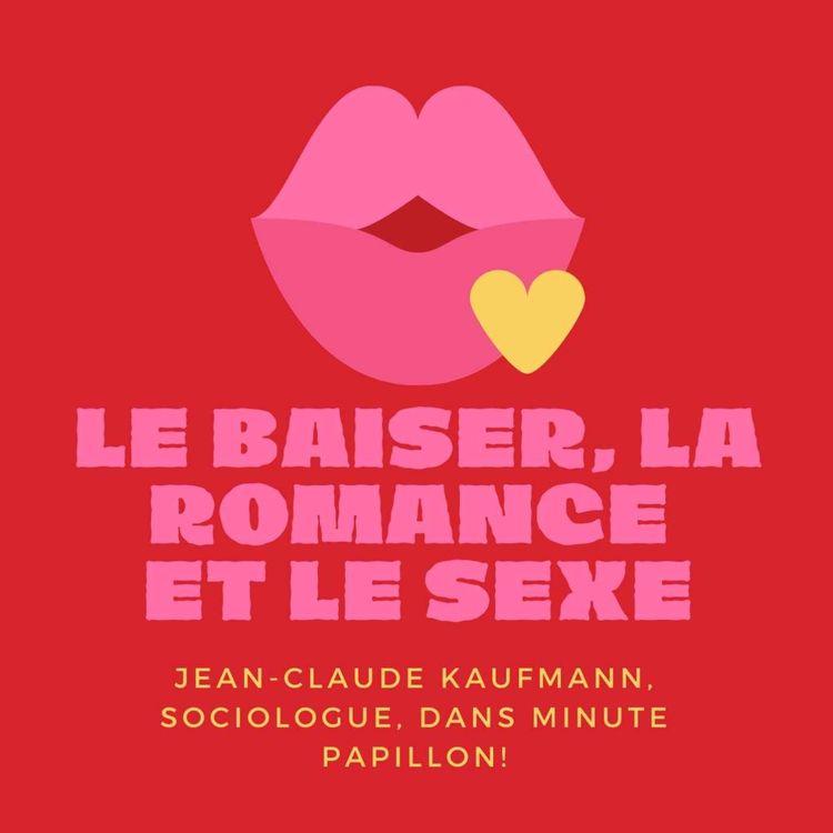 cover art for Le baiser, la romance et le sexe ?